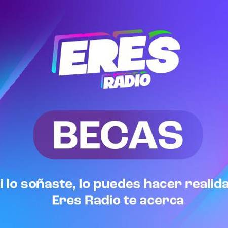 Becas Eres Radio: estos son los cursos que pueden cambiar tu historia en 2026